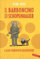Il barboncino di Schopenhauer e altre curiosità filosofiche di Helme Heine edito da Vallardi A.
