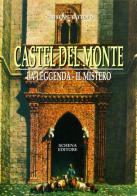 Castel del Monte. La leggenda. Il mito di Giuseppe Tattolo edito da Schena Editore