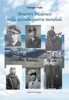 Aviatori modenesi nella seconda guerra mondiale di Giorgio Viola edito da Il Fiorino