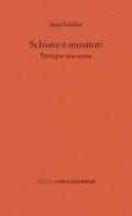 Schiave e minatori. Versi per una scena di Jean Soldini edito da Casagrande