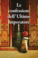 Le confessioni dell'Ultimo Imperatore di Pu Yi edito da Luni Editrice