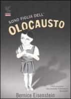 Sono figlia dell'Olocausto di Bernice Eisenstein edito da Guanda