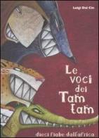 Le voci dei tam tam. Dieci fiabe dall'Africa di Luigi Dal Cin edito da Franco Cosimo Panini