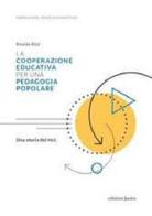 La cooperazione educativa per una pedagogia popolare. Una storia del MCE di Rinaldo Rizzi edito da Edizioni Junior