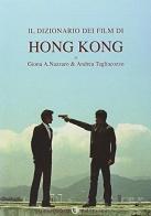 Il dizionario dei film di Hong Kong di Giona A. Nazzaro, Andrea Tagliacozzo edito da Libreria Univ. Editrice