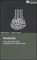 Hezbollah. Storia del partito di Dio e geopolitica del Medio Oriente di Walid Charara, Frédéric Domont edito da DeriveApprodi