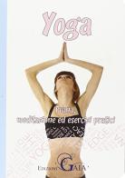Yoga. Prana, meditazione ed esercizi pratici edito da Gaia Edizioni