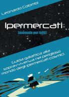 Ipermercati (manuale per tutti) di Leonardo Colombi edito da Youcanprint