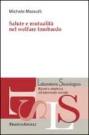 Salute e mutualità nel welfare lombardo di Michele Marzulli edito da Franco Angeli