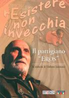 Il partigiano «Eros». In memoria di Umberto Lorenzoni edito da ISTRESCO