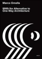 9999. An alternative to one-way architecture di Marco Ornella edito da Plug_in