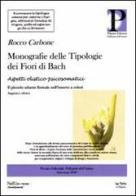Monografie delle tipologie dei fiori di Bach. Aspetti olistico-psicosomatico di Rocco Carbone edito da Pilgrim