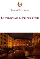 La tabaccaia di piazza Venti di Enrico Falconcini edito da NeP edizioni