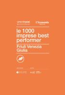 Le 1000 imprese best performer. Friuli Venezia Giulia edito da Post Editori