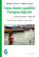 Catene, domini e possibilità: l'emergenza degli altri. Il respiro di Banaras vol. 3 di Barbara Carraro, Arduino Catini edito da Gondour
