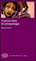 Il primo libro di antropologia di Marco Aime edito da Einaudi
