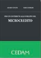 Per un contributo allo sviluppo del microcredito di Alvaro Cencini, Marco Borghi edito da CEDAM