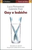 Gay e lesbiche. Quando si è attratti da persone dello stesso sesso di Luca Pietrantoni, Gabriele Prati edito da Il Mulino