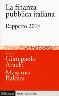 La finanza pubblica italiana. Rapporto 2018 edito da Il Mulino