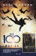 The 100. Day 21 di Kass Morgan edito da Rizzoli