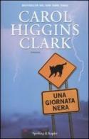 Una giornata nera di Carol Higgins Clark edito da Sperling & Kupfer