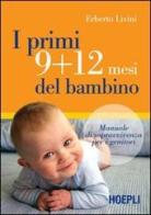 I primi 9+12 mesi del bambino. Manuale di sopravvivenza per i genitori di Erberto Livini edito da Hoepli