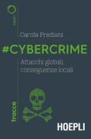 #Cybercrime. Attacchi globali, conseguenze locali di Carola Frediani edito da Hoepli