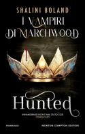 Hunted. I vampiri di Marchwood di Shalini Boland edito da Newton Compton Editori