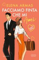 Facciamo finta che mi ami. Limited edition di Elena Armas edito da Newton Compton Editori