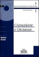 Comunione e divisione. Diritto civile. Con CD-ROM di Daniele Minussi edito da Edizioni Giuridiche Simone