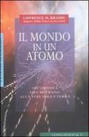 Il mondo in un atomo di Lawrence M. Krauss edito da Longanesi