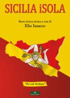 Sicilia iSola. Breve ricerca storica di Elio Insacco edito da Gingko Edizioni