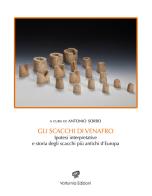 Gli scacchi di Venafro. Ipotesi interpretativa e storia degli scacchi più antichi d'Europa edito da Volturnia Edizioni