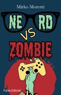 Nerd vs zombie di Mirko Morotti edito da Fucine Editoriali