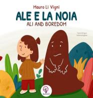 Ale e la noia-Ali and boredom. Ediz. bilingue di Mauro Li Vigni edito da BeMore