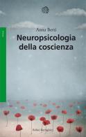 Neuropsicologia della coscienza di Anna Emilia Berti edito da Bollati Boringhieri