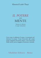 Il potere della mente. Trovare la libertà in ogni situazione di Khentrul Lodro (Rinpoche) edito da Astrolabio Ubaldini