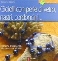 Gioielli con perle di vetro, nastri, cordoncini di Carmela La Salandra edito da De Vecchi