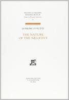 The nature of the negative. Towards an understanding of negation and negativity di Domenico Pacitti edito da Giardini