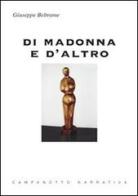 Di Madonna e d'altro di Giuseppe Beltrame edito da Campanotto