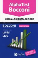 Alpha Test. Bocconi. Manuale di preparazione. Valido anche per: Luiss, Liuc di Carlo Tabacchi, Massimiliano Bianchini, Silvia Tagliaferri edito da Alpha Test