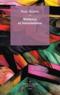 Violence et messianisme di Petar Bojanic edito da Éditions Mimésis