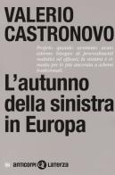 L' autunno della sinistra in Europa di Valerio Castronovo edito da Laterza