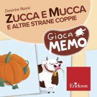 Zucca e Mucca e altre strane coppie. Giocamemo di Desirèe Rossi edito da Erickson