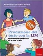 Produzione del testo con la LIM nella scuola secondaria di primo grado di Daniele Barca, Loredana Camizzi edito da Erickson