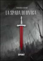 La spada di Onaga di Pierluigi Ferrari edito da Booksprint