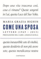 Come una sposa. Lettere (1969 - 2013) di Maria Grazia Bighin edito da Cantagalli