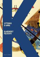 Kandinsky filosofo di Vittorio D'Anna edito da Mucchi Editore