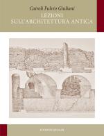 Lezioni sull'architettura antica di Cairoli Fulvio Giuliani edito da Quasar