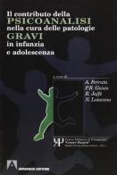 Il contributo della psicoanalisi nella cura delle patologie gravi in infanzia e adolescenza edito da Armando Editore